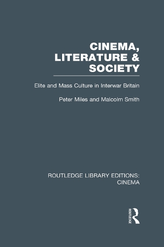 Бумажная книга «Cinema, Literature & Society: Elite and Mass Culture in Interwar Britain», авторов Малкольм Смит, Питер Майлз - фото №1