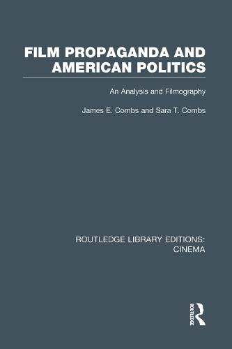 Бумажная книга «Film Propaganda and American Politics: An Analysis and Filmography», авторов Джеймс Комбс, Сара Т. Комбс - фото №1