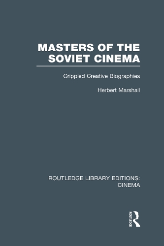 Бумажная книга «Masters of the Soviet Cinema: Crippled Creative Biographies», автор Герберт Маршалл - фото №1