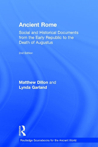 Бумажная книга «Ancient Rome: Social and Historical Documents from the Early Republic to the Death of Augustus», авторов Линда Гарланд, Мэтью Диллон - фото №1