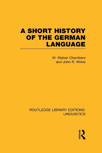 Бумажная книга «A Short History of the German Language (RLE Linguistics E: Indo-European Linguistics)», авторов Джон Ричи Уилки, Уильям Уокер Чемберс - фото №1