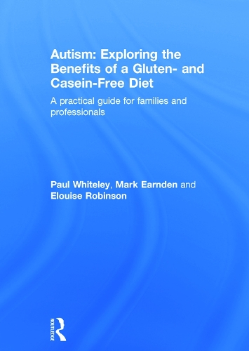 Бумажная книга «Autism: Exploring the Benefits of a Gluten- and Casein-Free Diet: A practical guide for families and professionals», авторов Элуиза Робинсон, Марк Эрнден, Пол Уайтли - фото №1
