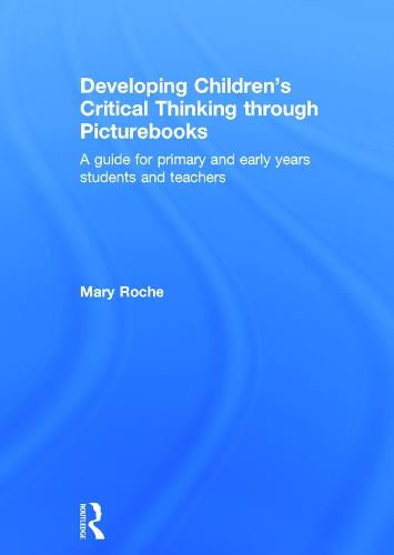 Паперова книга «Developing Children's Critical Thinking through Picturebooks: A guide for primary and early years students and teachers», автор Мері Рош - фото №1
