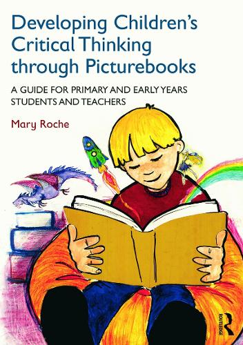 Паперова книга «Developing Children's Critical Thinking through Picturebooks: A guide for primary and early years students and teachers», автор Мері Рош - фото №1