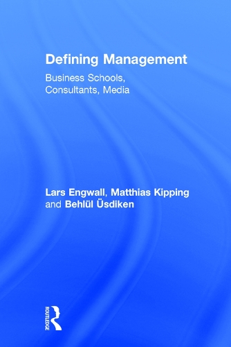 Бумажная книга «Defining Management: Business Schools, Consultants, Media», авторов Бехлюль Юсдикен, Ларс Энгвалл, Маттиас Киппинг - фото №1