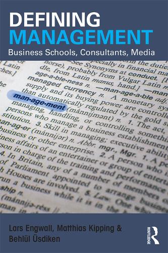 Бумажная книга «Defining Management: Business Schools, Consultants, Media», авторов Бехлюль Юсдикен, Ларс Энгвалл, Маттиас Киппинг - фото №1