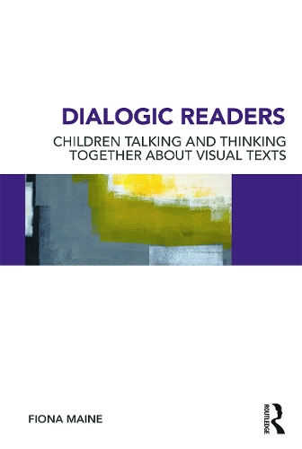 Паперова книга «Dialogic Readers: Children talking and thinking together about visual texts», автор Фіона Мейн - фото №1