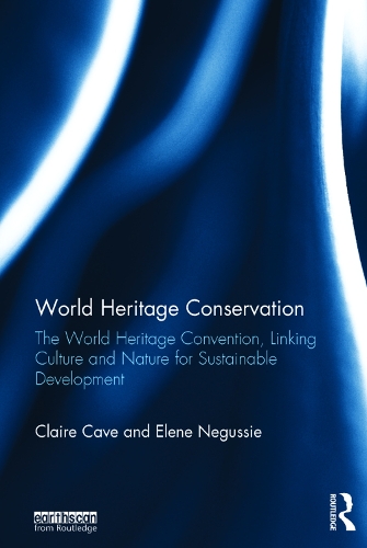 Паперова книга «World Heritage Conservation: The World Heritage Convention, Linking Culture and Nature for Sustainable Development», авторів Клер Кейв, Елен Негуссі - фото №1