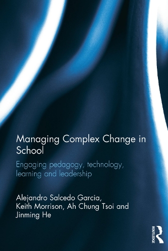 Паперова книга «Managing Complex Change in School: Engaging pedagogy, technology, learning and leadership», авторів А Чун Цой, Алехандро Сальседо Гарсія, Цзіньмін Хе, Кіт Моррісон - фото №1
