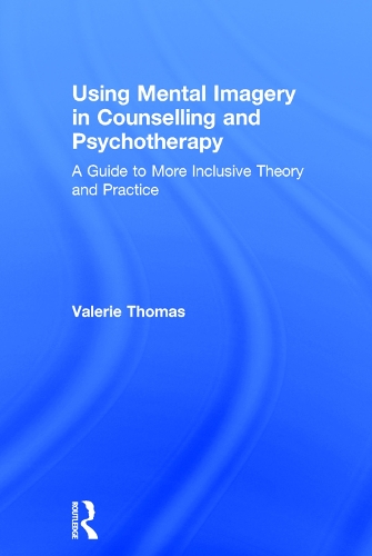 Бумажная книга «Using Mental Imagery in Counselling and Psychotherapy: A Guide to More Inclusive Theory and Practice», автор Валери Томас - фото №1