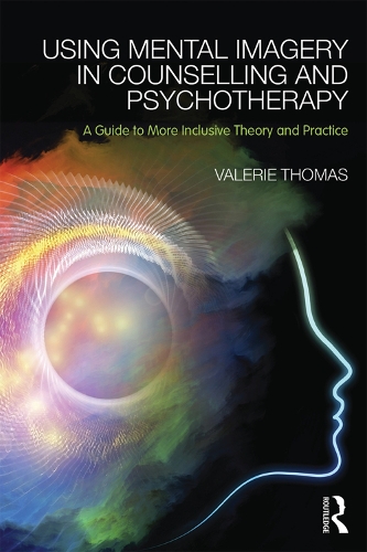 Бумажная книга «Using Mental Imagery in Counselling and Psychotherapy: A Guide to More Inclusive Theory and Practice», автор Валери Томас - фото №1