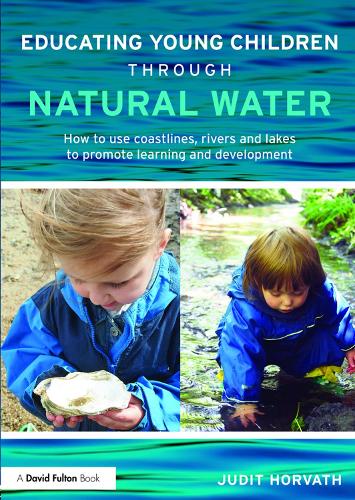 Бумажная книга «Educating Young Children through Natural Water: How to use coastlines, rivers and lakes to promote learning and development», автор Джудит Хорват - фото №1