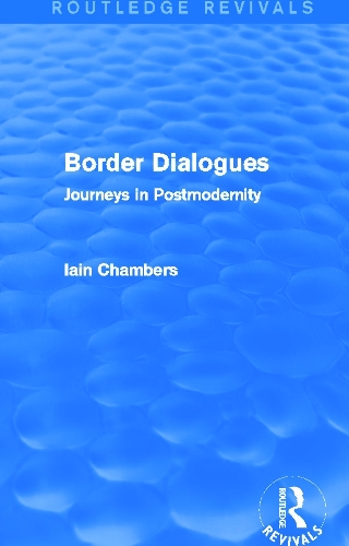 Бумажная книга «Border Dialogues (Routledge Revivals): Journeys in Postmodernity», автор Иэйн Чемберс - фото №1