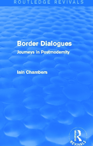 Бумажная книга «Border Dialogues (Routledge Revivals): Journeys in Postmodernity», автор Иэйн Чемберс - фото №1