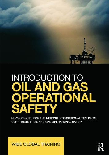 Paper book «Introduction to Oil and Gas Operational Safety: Revision Guide for the NEBOSH International Technical Certificate in Oil and Gas Operational Safety», author Wise Global Training Ltd - фото №1