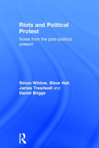 Бумажная книга «Riots and Political Protest», авторов Дэниел Бриггс, Саймон Уинлоу, Стив Холл - фото №1