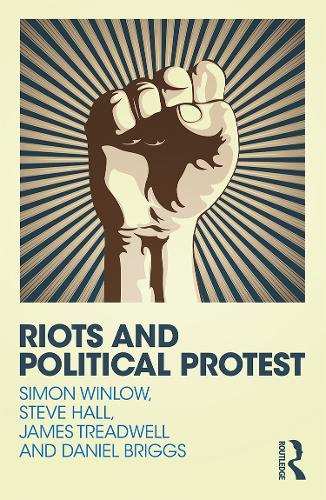 Паперова книга «Riots and Political Protest», авторів Деніел Бріггс, Саймон Вінлоу, Стів Холл - фото №1