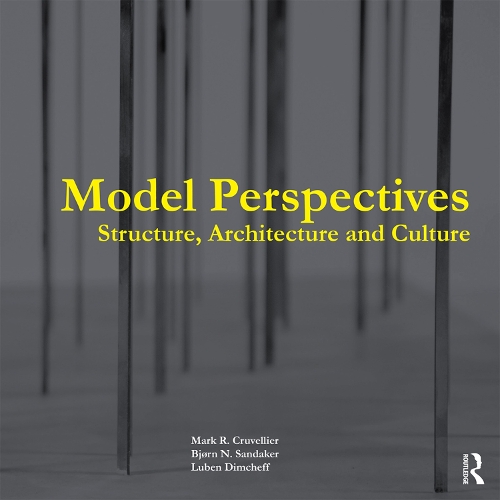 Бумажная книга «Model Perspectives: Structure, Architecture and Culture», авторов Бьорн Н. Сандакер, Любен Димчефф, Марк Р. Крувелье - фото №1