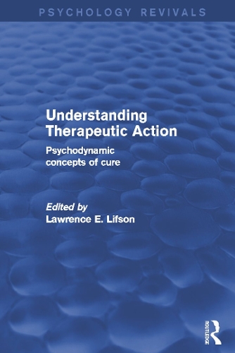 Бумажная книга «Understanding Therapeutic Action (Psychology Revivals): Psychodynamic Concepts of Cure» - фото №1