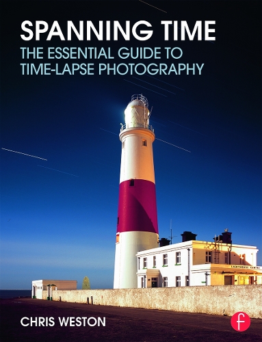 Паперова книга «Spanning Time: The Essential Guide to Time-lapse Photography», автор Кріс Вестон - фото №1