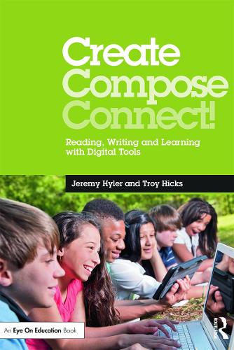 Бумажная книга «Create, Compose, Connect!: Reading, Writing, and Learning with Digital Tools», авторов Джереми Хайлер, Трой Хикс - фото №1