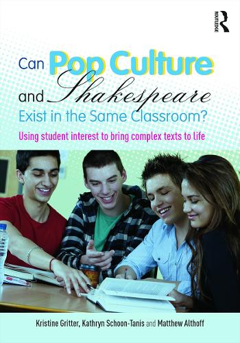 Паперова книга «Can Pop Culture and Shakespeare Exist in the Same Classroom?: Using Student Interest to Bring Complex Texts to Life», авторів Кетрін Шун-Таніс, Крістін Гріттер, Метью Альтхофф - фото №1