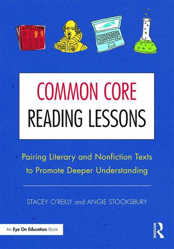 Бумажная книга «Common Core Reading Lessons: Pairing Literary and Nonfiction Texts to Promote Deeper Understanding», авторов Энджи Стуксбери, Стейси О'Рейли - фото №1