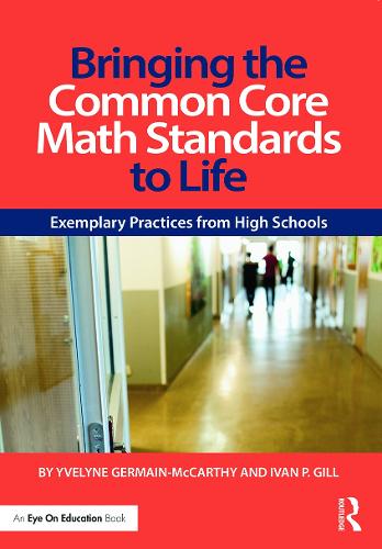 Паперова книга «Bringing the Common Core Math Standards to Life: Exemplary Practices from High Schools», авторів Іван Ґілл, Івелін Жермен-Маккарті - фото №1