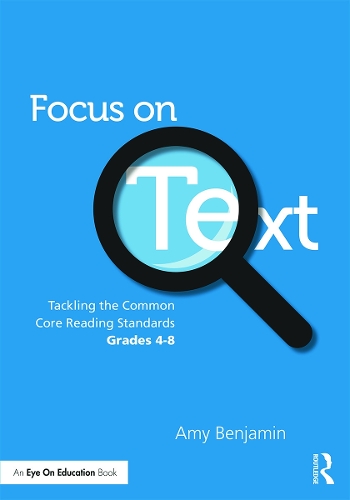 Бумажная книга «Focus on Text: Tackling the Common Core Reading Standards, Grades 4-8», автор Эми Бенджамин - фото №1