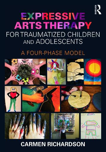 Бумажная книга «Expressive Arts Therapy for Traumatized Children and Adolescents: A Four-Phase Model», автор Кармен Ричардсон - фото №1