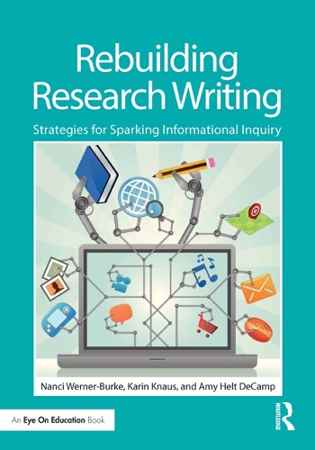 Бумажная книга «Rebuilding Research Writing: Strategies for Sparking Informational Inquiry», авторов Эми Хелт ДеКамп, Карин Кнаус, Нанси Вернер-Бурке - фото №1