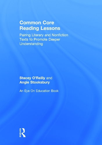Бумажная книга «Common Core Reading Lessons: Pairing Literary and Nonfiction Texts to Promote Deeper Understanding», авторов Энджи Стуксбери, Стейси О'Рейли - фото №1
