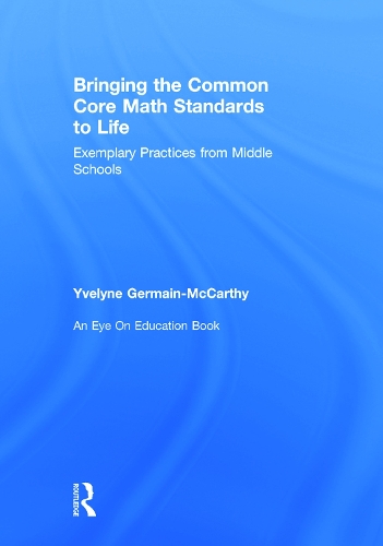 Паперова книга «Bringing the Common Core Math Standards to Life: Exemplary Practices from Middle Schools», автор Івелін Жермен-Маккарті - фото №1