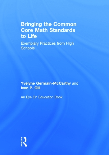 Паперова книга «Bringing the Common Core Math Standards to Life: Exemplary Practices from High Schools», авторів Іван Ґілл, Івелін Жермен-Маккарті - фото №1
