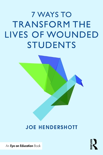 Бумажная книга «7 Ways to Transform the Lives of Wounded Students», автор Джо Хендершот - фото №1