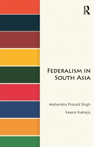 Бумажная книга «Federalism in South Asia», авторов Махендра Прасад Сингх, Вина Кукрея - фото №1