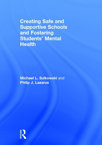 Паперова книга «Creating Safe and Supportive Schools and Fostering Students' Mental Health», авторів Майкл Л. Сулковські, Філіп Дж. Лазарус - фото №1