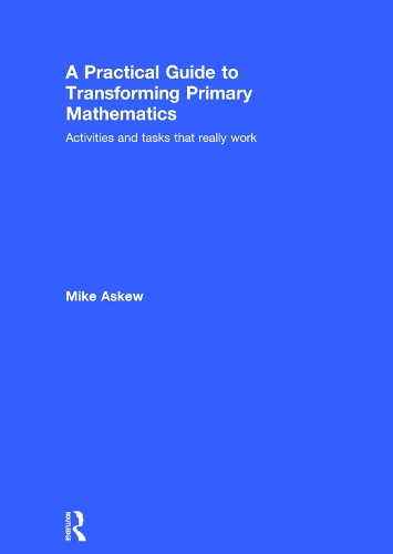 Паперова книга «A Practical Guide to Transforming Primary Mathematics: Activities and tasks that really work», автор Майк Ескью - фото №1