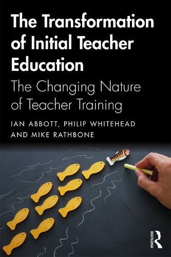 Бумажная книга «The Transformation of Initial Teacher Education: The Changing Nature of Teacher Training», авторов Ян Эббот, Майк Рэтбоун, Филип Уайтхед - фото №1