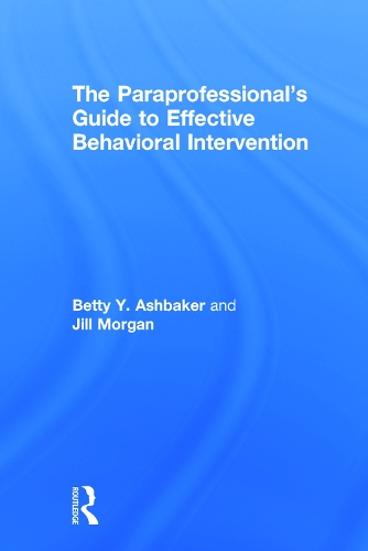 Паперова книга «The Paraprofessional's Guide to Effective Behavioral Intervention», авторів Бетті Ю. Ешбейкер, Джилл Морган - фото №1