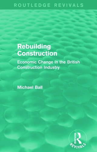Бумажная книга «Rebuilding Construction (Routledge Revivals): Economic Change in the British Construction Industry», автор Майкл Болл - фото №1