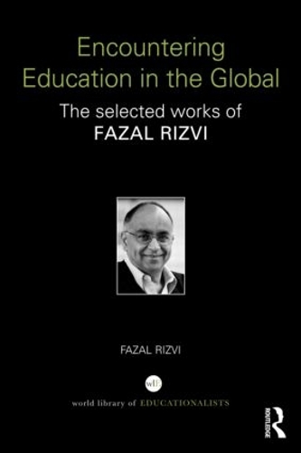 Бумажная книга «Encountering Education in the Global: The selected works of Fazal Rizvi», автор Фазал Ризви - фото №1