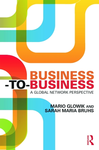Бумажная книга «Business-to-Business: A Global Network Perspective», авторов Марио Гловик, Сара Мария Брухс - фото №1