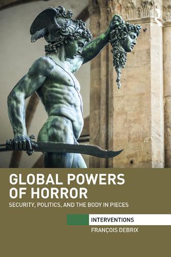 Бумажная книга «Global Powers of Horror: Security, Politics, and the Body in Pieces», автор Франсуа Дебрикс - фото №1