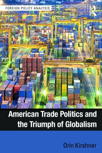 Бумажная книга «American Trade Politics and the Triumph of Globalism», автор Орин Киршнер - фото №1