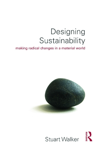 Паперова книга «Designing Sustainability: Making radical changes in a material world», автор Стюарт Вокер - фото №1
