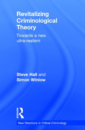 Бумажная книга «Revitalizing Criminological Theory:: Towards a new Ultra-Realism», авторов Саймон Уинлоу, Стив Холл - фото №1