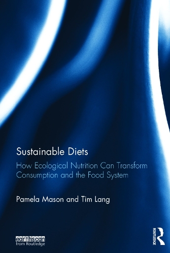 Бумажная книга «Sustainable Diets: How Ecological Nutrition Can Transform Consumption and the Food System», автор Памела Мейсон - фото №1