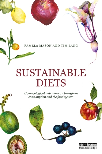 Бумажная книга «Sustainable Diets: How Ecological Nutrition Can Transform Consumption and the Food System», автор Памела Мейсон - фото №1