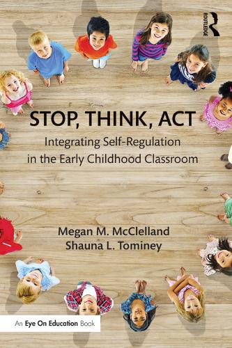Бумажная книга «Stop, Think, Act: Integrating Self-Regulation in the Early Childhood Classroom», авторов Меган М. МакКлелланд, Шона Л. Томини - фото №1